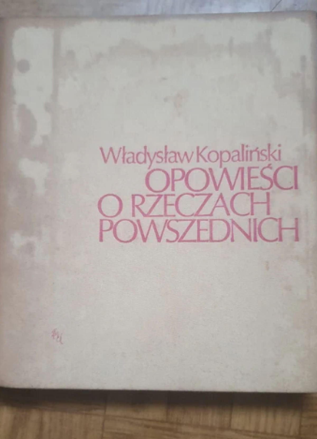 Opowieści o rzeczach powszednich - Władysław Kopaliński